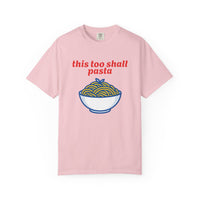 Load image into Gallery viewer, This Too Shall Pasta T-Shirt — Funny Foodie Graphic Tee