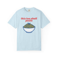 Load image into Gallery viewer, This Too Shall Pasta T-Shirt — Funny Foodie Graphic Tee