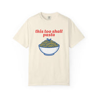Load image into Gallery viewer, This Too Shall Pasta T-Shirt — Funny Foodie Graphic Tee