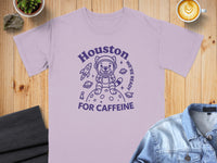 Load image into Gallery viewer, Houston We're Ready For Caffeine T-Shirt