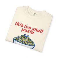 Load image into Gallery viewer, This Too Shall Pasta T-Shirt — Funny Foodie Graphic Tee