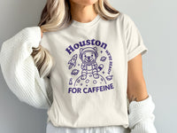 Load image into Gallery viewer, Houston We're Ready For Caffeine Graphic Tee