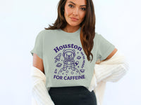 Load image into Gallery viewer, Houston We're Ready for Caffeine Graphic Tee