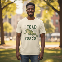 Load image into Gallery viewer, I Toad You So T-Shirt – Funny Frog Pun Graphic Tee