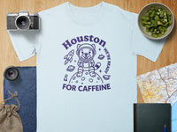 Load image into Gallery viewer, Houston We're Ready for Caffeine T-Shirt